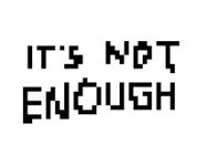 Its not enough